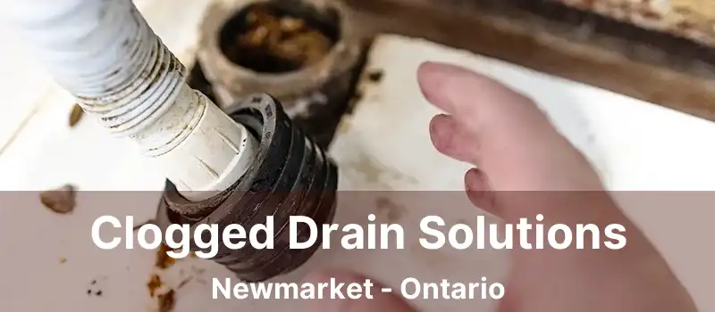  Clogged Drain Solutions Newmarket - Ontario