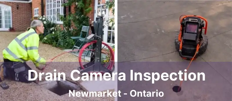  Drain Camera Inspection Newmarket - Ontario