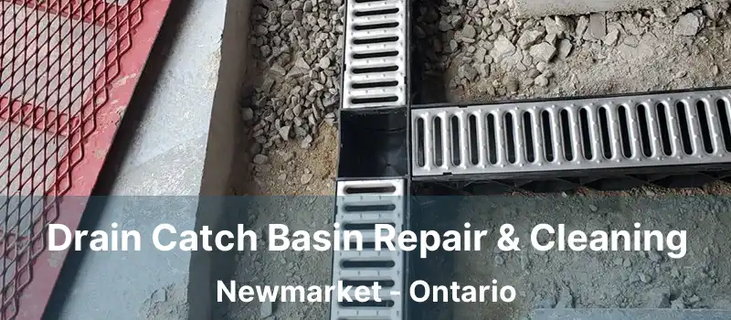  Drain Catch Basin Repair & Cleaning Newmarket - Ontario